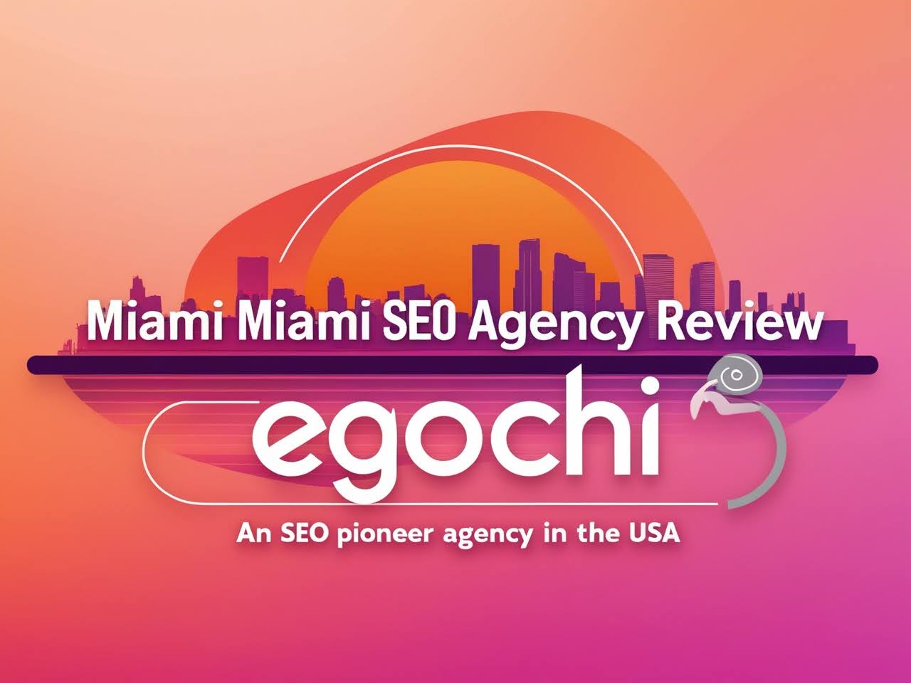 Egochi Miami SEO Agency Review - An SEO Pioneer Agency in the USA