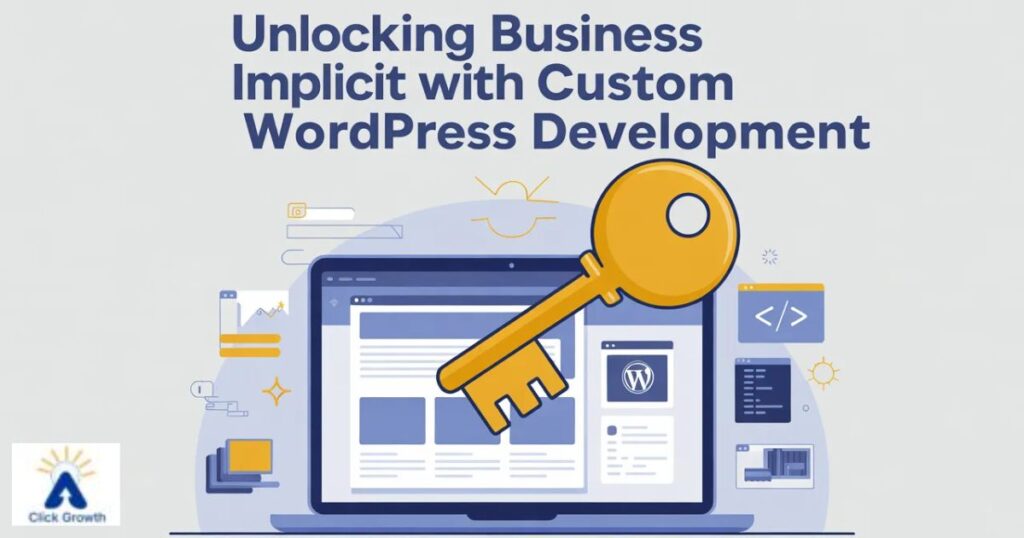 Unlocking Business Implicit with Custom WordPress Development